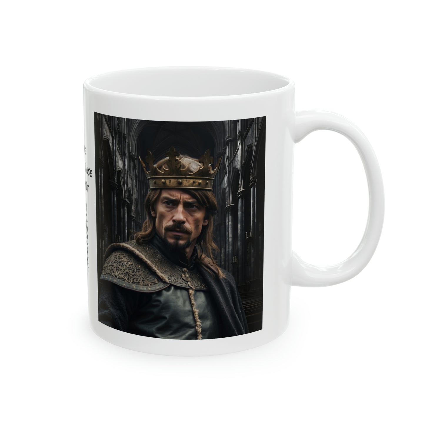 Uneasy Lies The Head | HD Graphic | King | Medieval | Coffee | Tea | Hot Chocolate | 11oz | White Mug