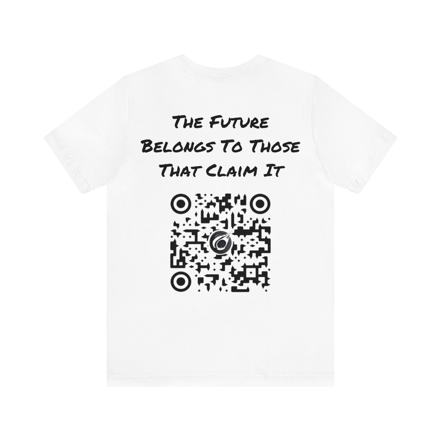 Teevolution Motto | The Future Belongs To Those That Claim It | QR Code | Inspirational Gift | Unisex | Men's | Women's | Tee | T-Shirt