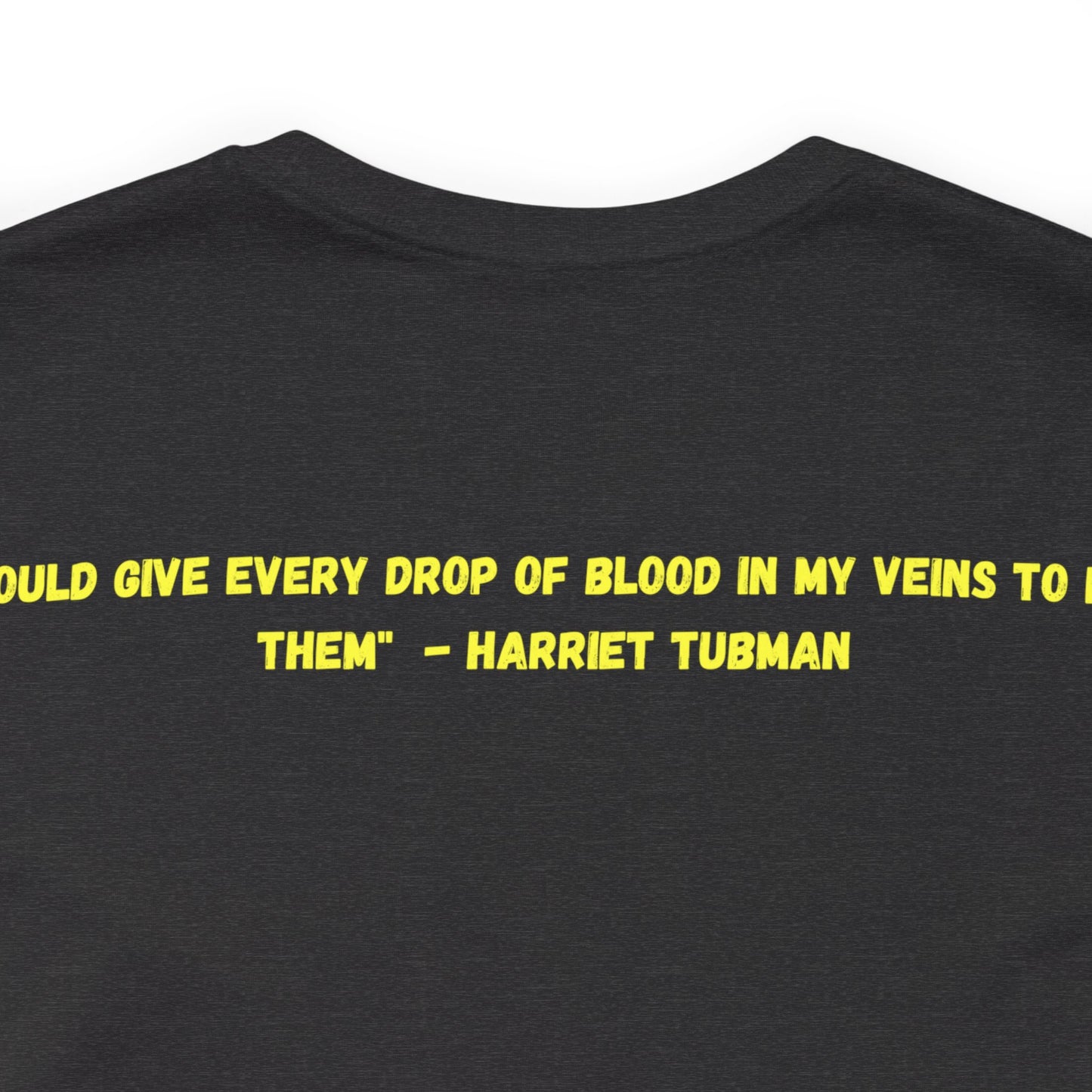 Harriet Tubman | T-Shirt | Mother Moses | Black History | Freedom Fighter | Insprirational Gift | Historical Women | Unisex | Men's | Women's | Front & Back | Tee