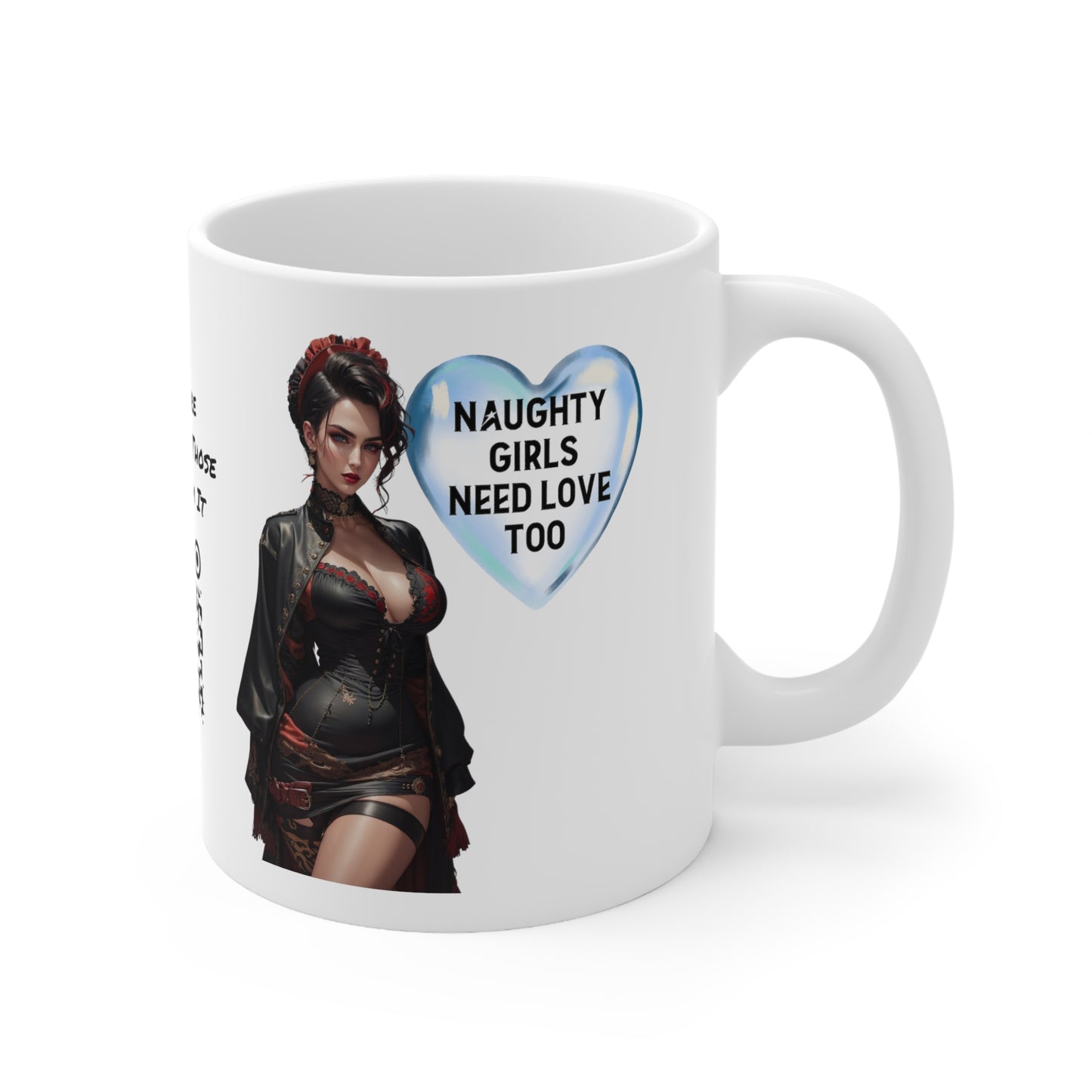 Naughty Girls Need Love Too | HD Graphic| Fantasy Girl | Steampunk | Unisex | Coffee | Tea | Hot Chocolate | 11oz | White Mug