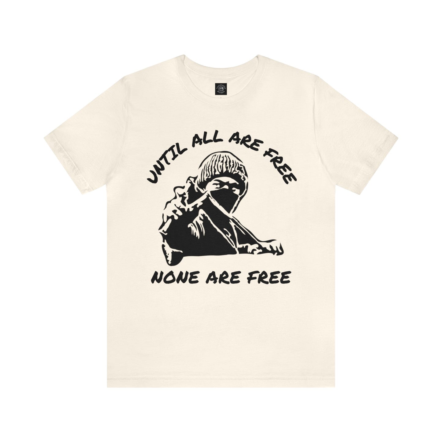Solidari-Tee |  Liberation | Statement Tee | Slingshot | Until All Are Free | None Are Free | Freedom | Unity | Unisex | Men's | Women's | Tee | T-Shirt