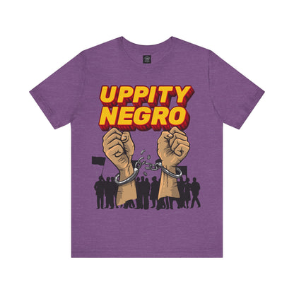 Uppity Negro | Black Empowerment | BLM | Black Power | Pro-Black | Revolutionary | Unisex | Men's | Women's | Tee | T-Shirt