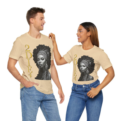 2DIE4 | HD Graphic | Black Empowerment | Black Woman | Black Love | BLM | Unisex | Men's | Women's | Tee | T-Shirt