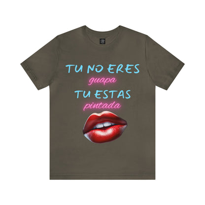 Apoya La Belleza Natural Camiseta | Regalo divertido | Tu No Eres Guapa | Tu Estas Pintada | Labios | Pintalabios | Unisex |Hombres| Mujeres | Frontal y Reverso |