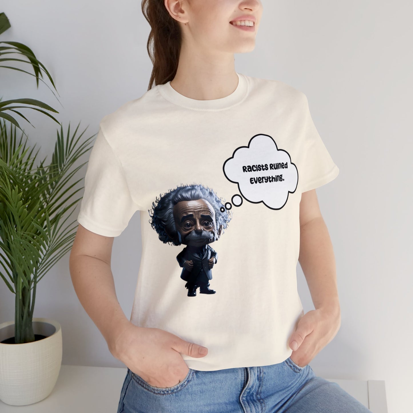 Racists Ruined Everything | HD Graphics | Science | Geek Gift | Albert Einstein | Unisex | Men's | Women's | Tee | T-Shirt