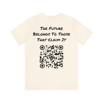 Teevolution Motto | The Future Belongs To Those That Claim It | QR Code | Inspirational Gift | Unisex | Men's | Women's | Tee | T-Shirt