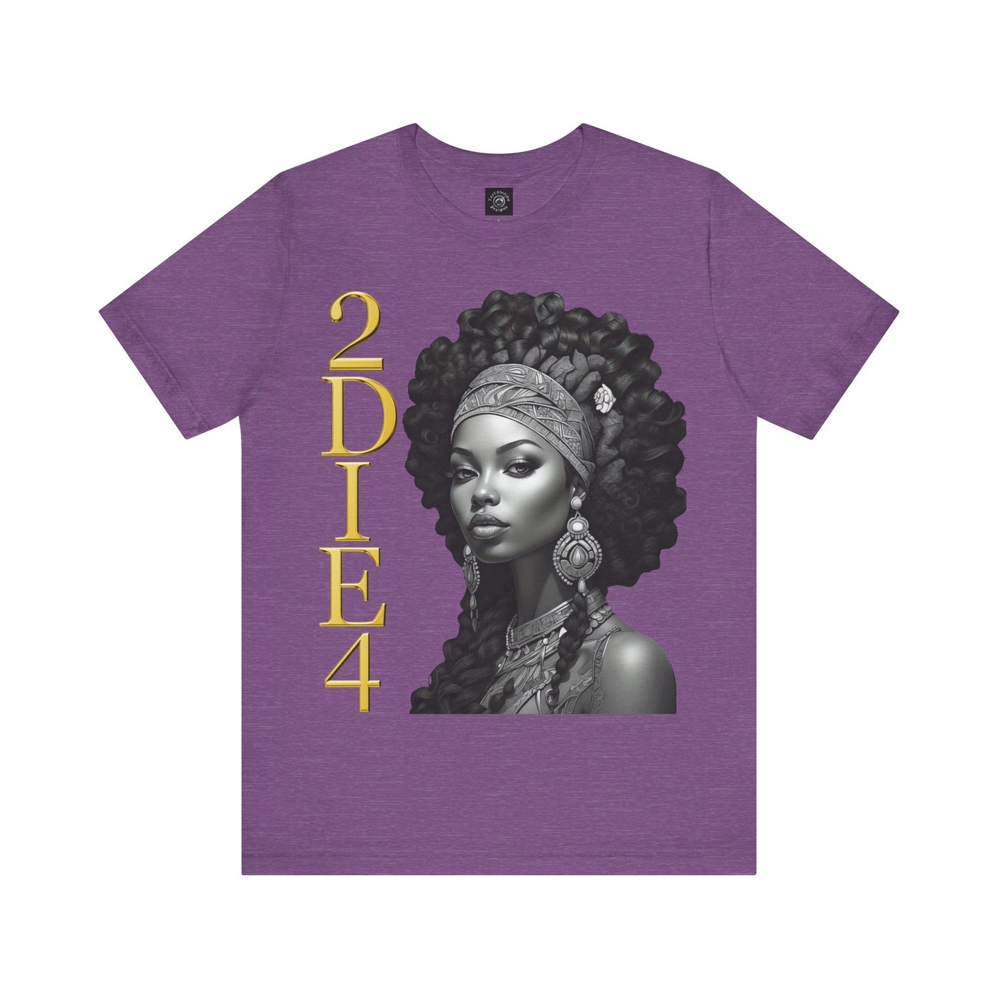 2DIE4 | HD Graphic | Black Empowerment | Black Woman | Black Love | BLM | Unisex | Men's | Women's | Tee | T-Shirt