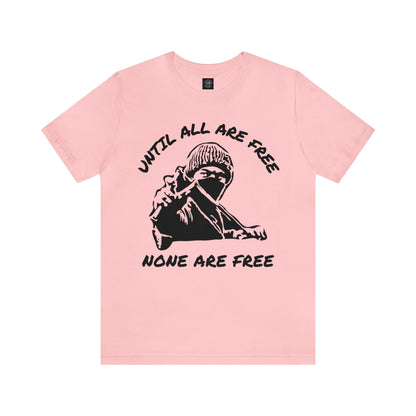 Solidari-Tee |  Liberation | Statement Tee | Slingshot | Until All Are Free | None Are Free | Freedom | Unity | Unisex | Men's | Women's | Tee | T-Shirt