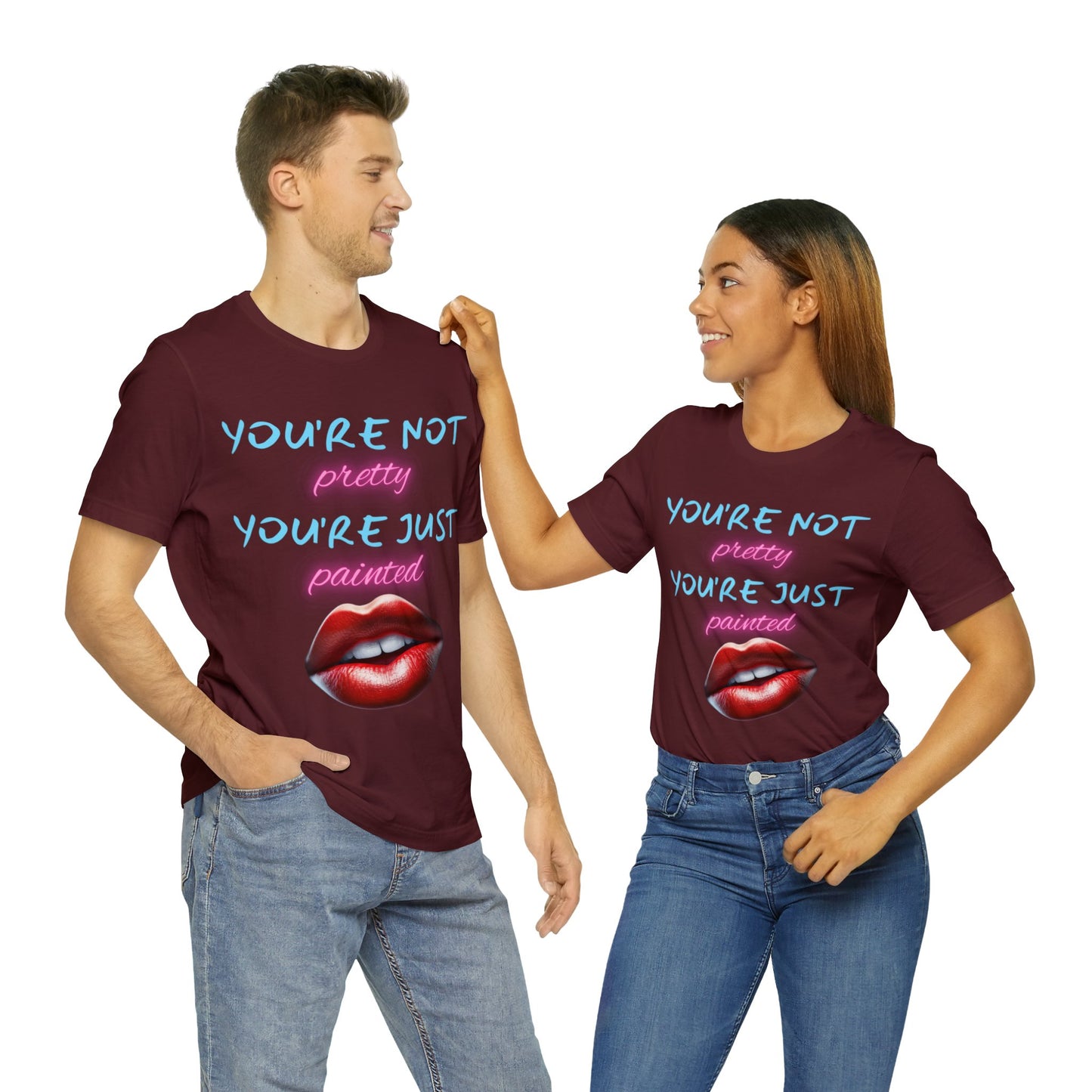 Support Natural Beauty | Funny Gift | You're Not Pretty You're Just Painted | Lips | Unisex | Men's | Women's | Front and Back | Tee | T-Shirt