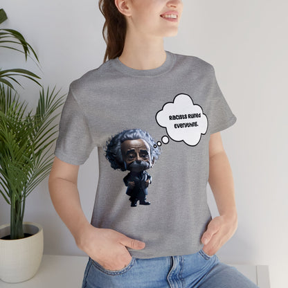 Racists Ruined Everything | HD Graphics | Science | Geek Gift | Albert Einstein | Unisex | Men's | Women's | Tee | T-Shirt