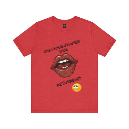 That's What Friends Are For | Adult Novelty Shirt | FWB | Kinky | Unisex | Men's | Women's | Tee | T-Shirt