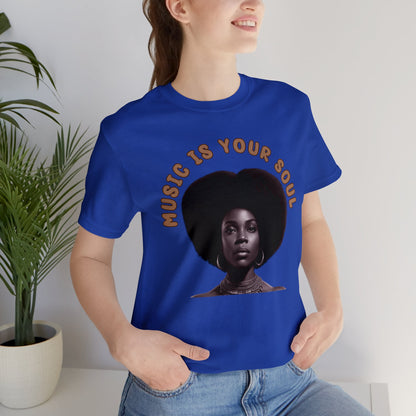 Music Is Your Soul | Afro | Woman | Teevolution | Afrocentric | Unisex | Men's | Women's | Tee | T-Shirt