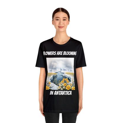 Flowers Are Blooming In Antarctica | IYKYK | Climate Change | Unisex | Men's | Women's | Tee | T-Shirt