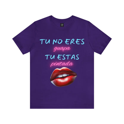 Apoya La Belleza Natural Camiseta | Regalo divertido | Tu No Eres Guapa | Tu Estas Pintada | Labios | Pintalabios | Unisex |Hombres| Mujeres | Frontal y Reverso |