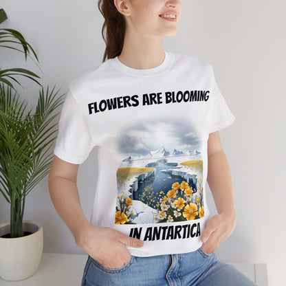 Flowers Are Blooming In Antarctica | IYKYK | Climate Change | Unisex | Men's | Women's | Tee | T-Shirt