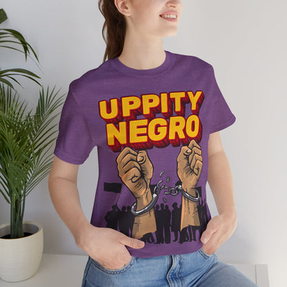 Uppity Negro | Black Empowerment | BLM | Black Power | Pro-Black | Revolutionary | Unisex | Men's | Women's | Tee | T-Shirt