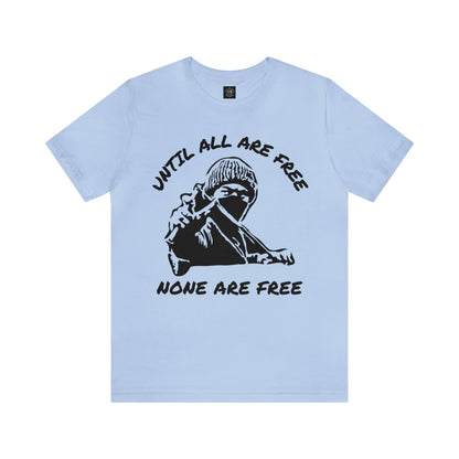 Solidari-Tee |  Liberation | Statement Tee | Slingshot | Until All Are Free | None Are Free | Freedom | Unity | Unisex | Men's | Women's | Tee | T-Shirt