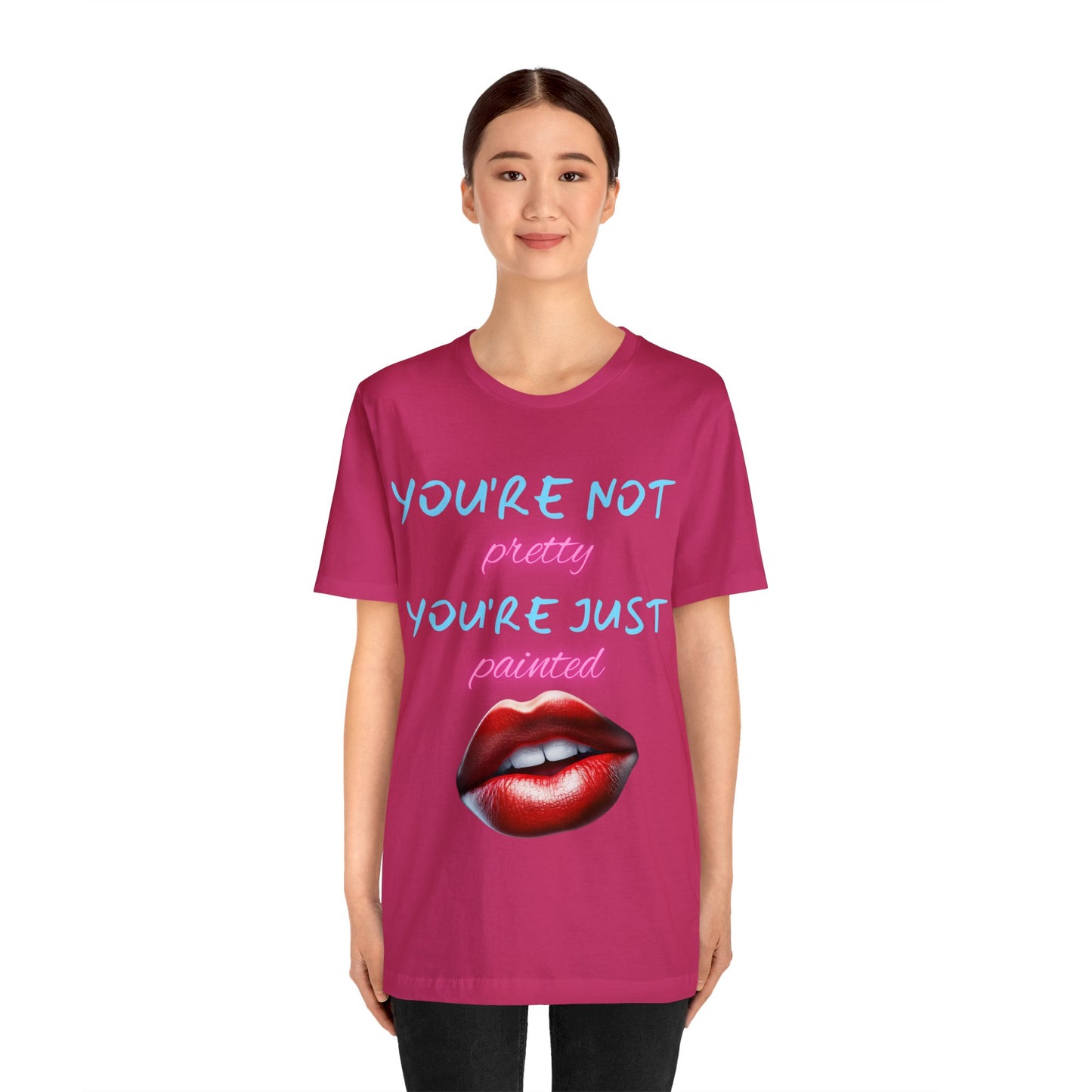 Support Natural Beauty | Funny Gift | You're Not Pretty You're Just Painted | Lips | Unisex | Men's | Women's | Front and Back | Tee | T-Shirt