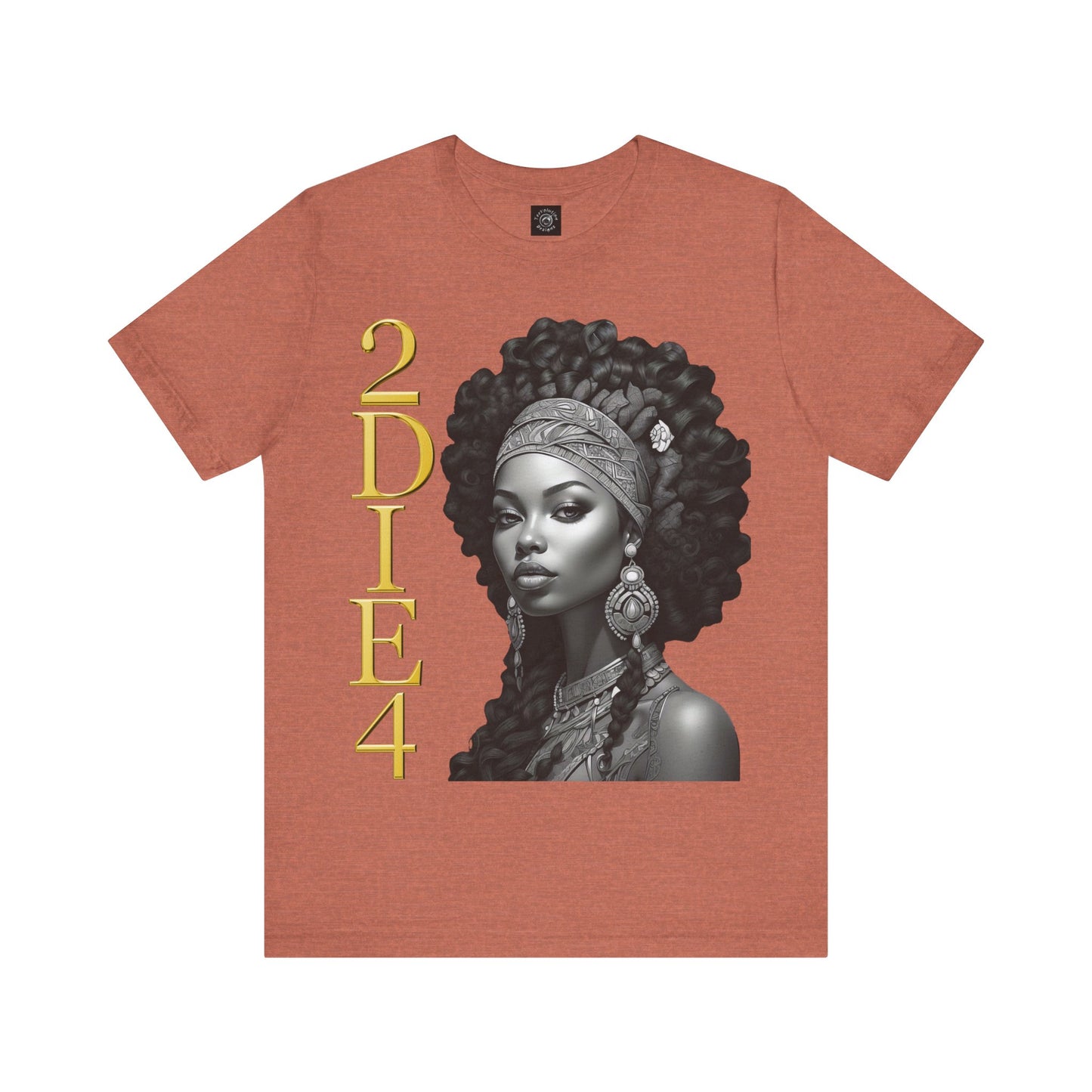 2DIE4 | HD Graphic | Black Empowerment | Black Woman | Black Love | BLM | Unisex | Men's | Women's | Tee | T-Shirt