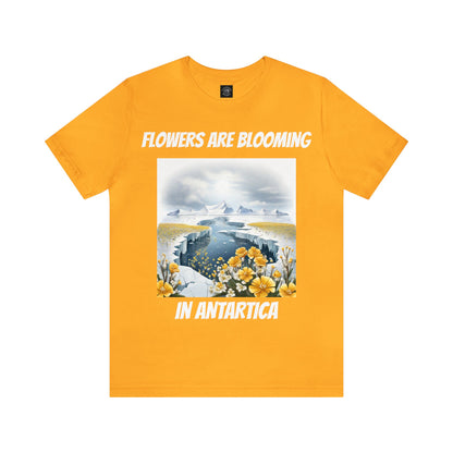 Flowers Are Blooming In Antarctica | IYKYK | Climate Change | Unisex | Men's | Women's | Tee | T-Shirt