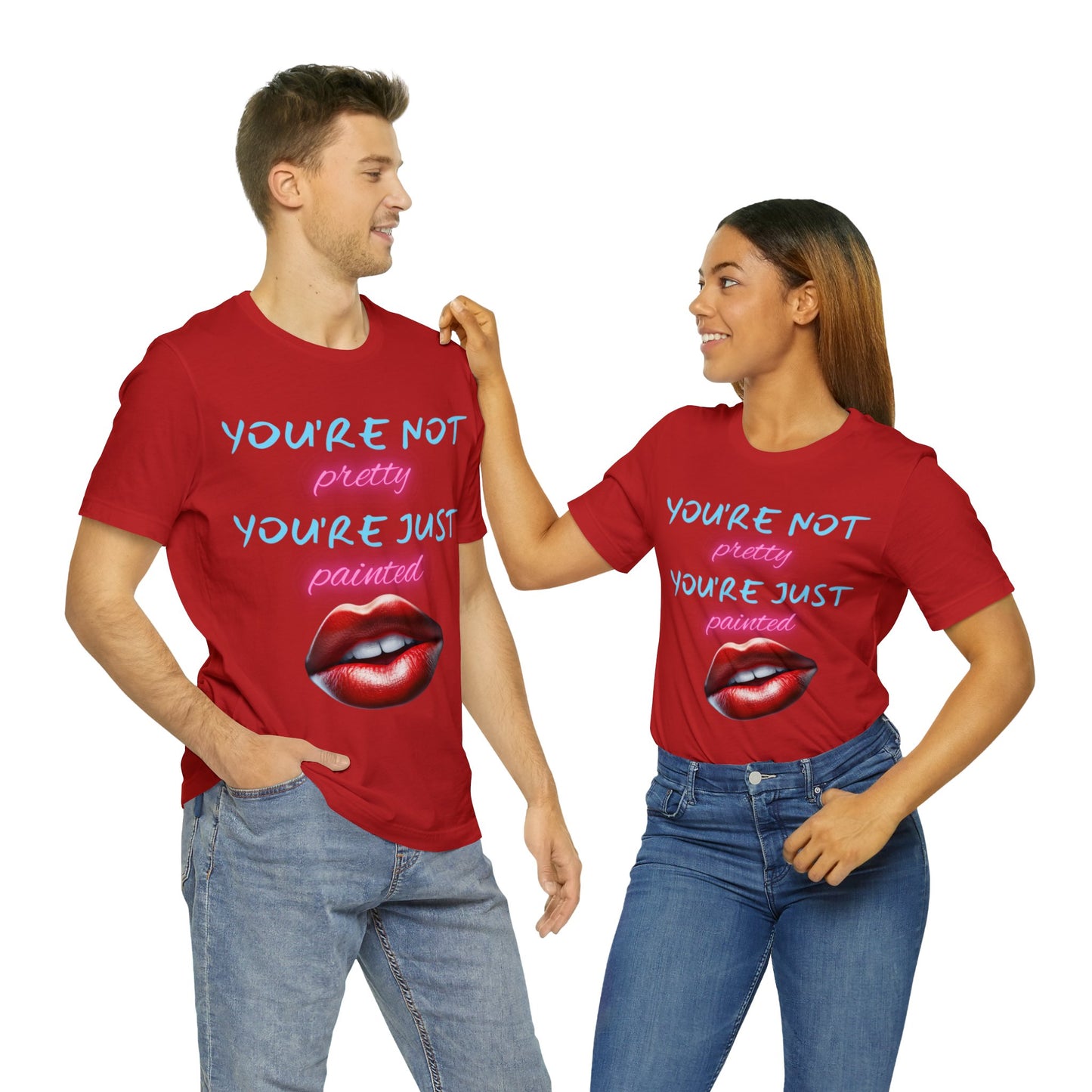 Support Natural Beauty | Funny Gift | You're Not Pretty You're Just Painted | Lips | Unisex | Men's | Women's | Front and Back | Tee | T-Shirt