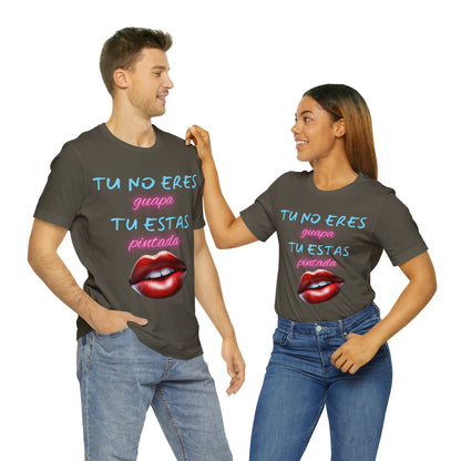 Apoya La Belleza Natural Camiseta | Regalo divertido | Tu No Eres Guapa | Tu Estas Pintada | Labios | Pintalabios | Unisex |Hombres| Mujeres | Frontal y Reverso |