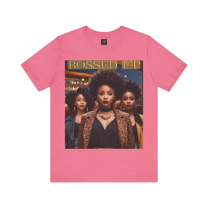 Bossed Up | HD Graphic | Black Girl Magic | Black Empowerment | Female Empowerment | Unisex | Men's | Women's | Tee | T-Shirt