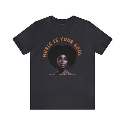 Music Is Your Soul | Afro | Woman | Teevolution | Afrocentric | Unisex | Men's | Women's | Tee | T-Shirt