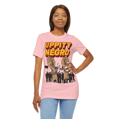 Uppity Negro | Black Empowerment | BLM | Black Power | Pro-Black | Revolutionary | Unisex | Men's | Women's | Tee | T-Shirt