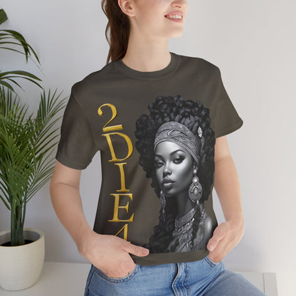 2DIE4 | HD Graphic | Black Empowerment | Black Woman | Black Love | BLM | Unisex | Men's | Women's | Tee | T-Shirt