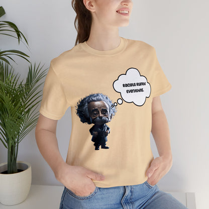 Racists Ruined Everything | HD Graphics | Science | Geek Gift | Albert Einstein | Unisex | Men's | Women's | Tee | T-Shirt