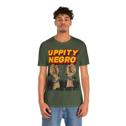 Uppity Negro | Black Empowerment | BLM | Black Power | Pro-Black | Revolutionary | Unisex | Men's | Women's | Tee | T-Shirt