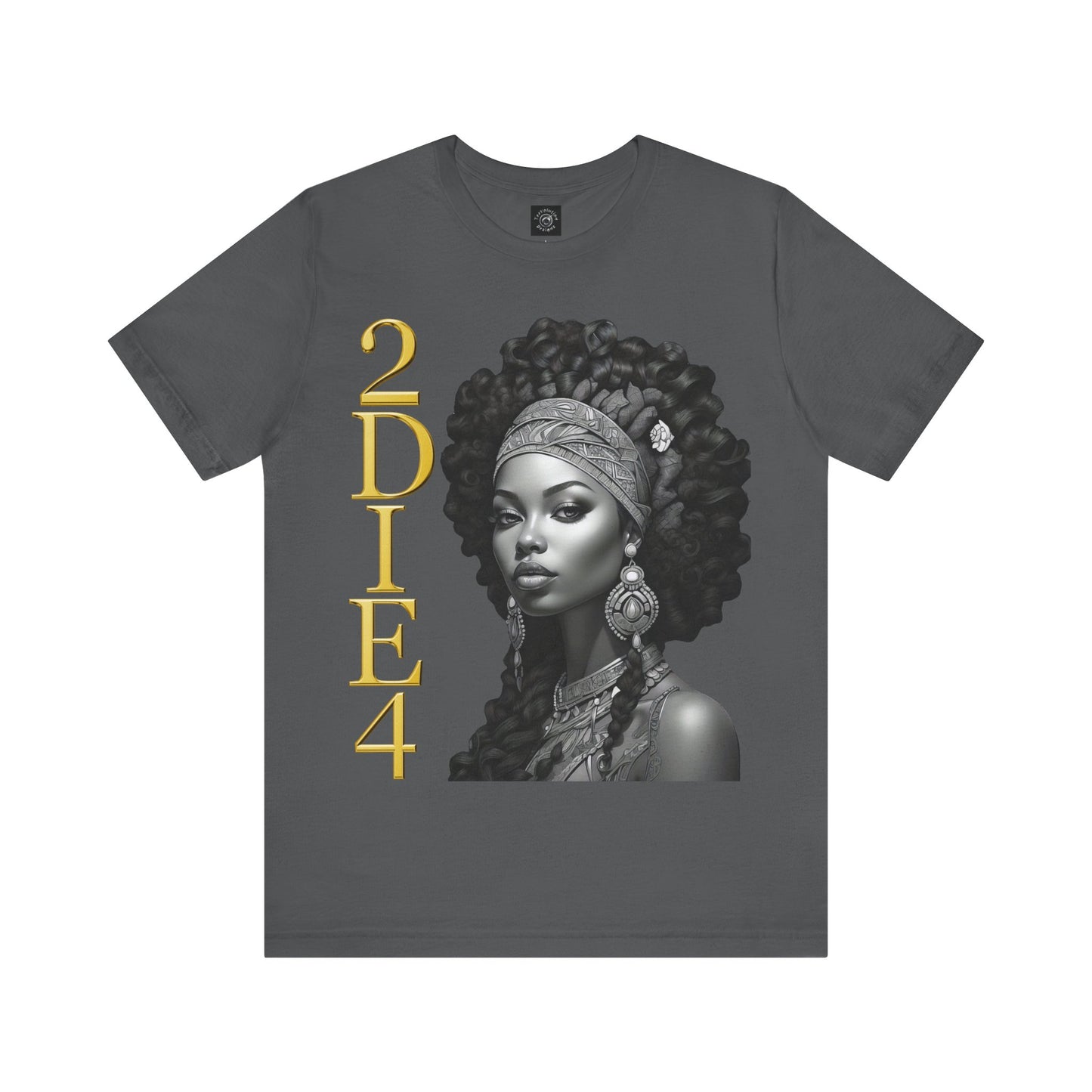 2DIE4 | HD Graphic | Black Empowerment | Black Woman | Black Love | BLM | Unisex | Men's | Women's | Tee | T-Shirt