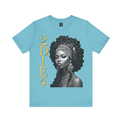 2DIE4 | HD Graphic | Black Empowerment | Black Woman | Black Love | BLM | Unisex | Men's | Women's | Tee | T-Shirt