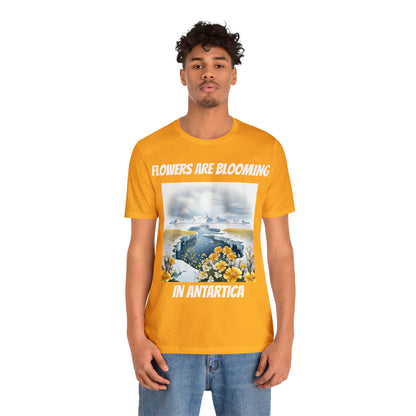 Flowers Are Blooming In Antarctica | IYKYK | Climate Change | Unisex | Men's | Women's | Tee | T-Shirt