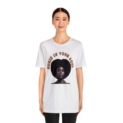 Music Is Your Soul | Afro | Woman | Teevolution | Afrocentric | Unisex | Men's | Women's | Tee | T-Shirt