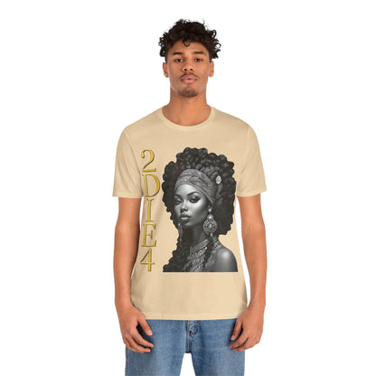 2DIE4 | HD Graphic | Black Empowerment | Black Woman | Black Love | BLM | Unisex | Men's | Women's | Tee | T-Shirt