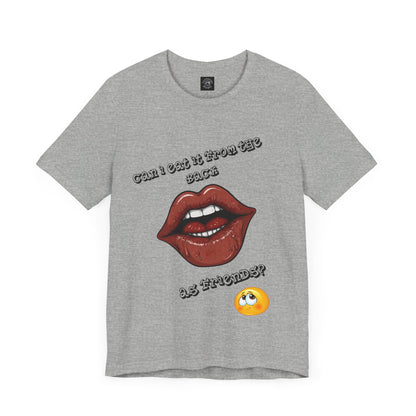 That's What Friends Are For | Adult Novelty Shirt | FWB | Kinky | Unisex | Men's | Women's | Tee | T-Shirt