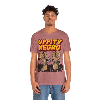 Uppity Negro | Black Empowerment | BLM | Black Power | Pro-Black | Revolutionary | Unisex | Men's | Women's | Tee | T-Shirt