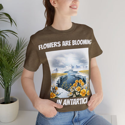 Flowers Are Blooming In Antarctica | IYKYK | Climate Change | Unisex | Men's | Women's | Tee | T-Shirt