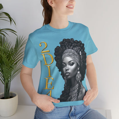 2DIE4 | HD Graphic | Black Empowerment | Black Woman | Black Love | BLM | Unisex | Men's | Women's | Tee | T-Shirt