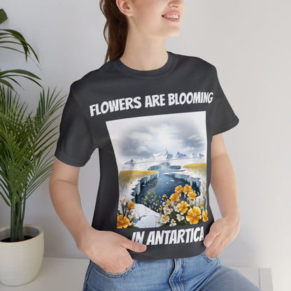 Flowers Are Blooming In Antarctica | IYKYK | Climate Change | Unisex | Men's | Women's | Tee | T-Shirt