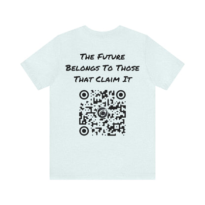 Teevolution Motto | The Future Belongs To Those That Claim It | QR Code | Inspirational Gift | Unisex | Men's | Women's | Tee | T-Shirt