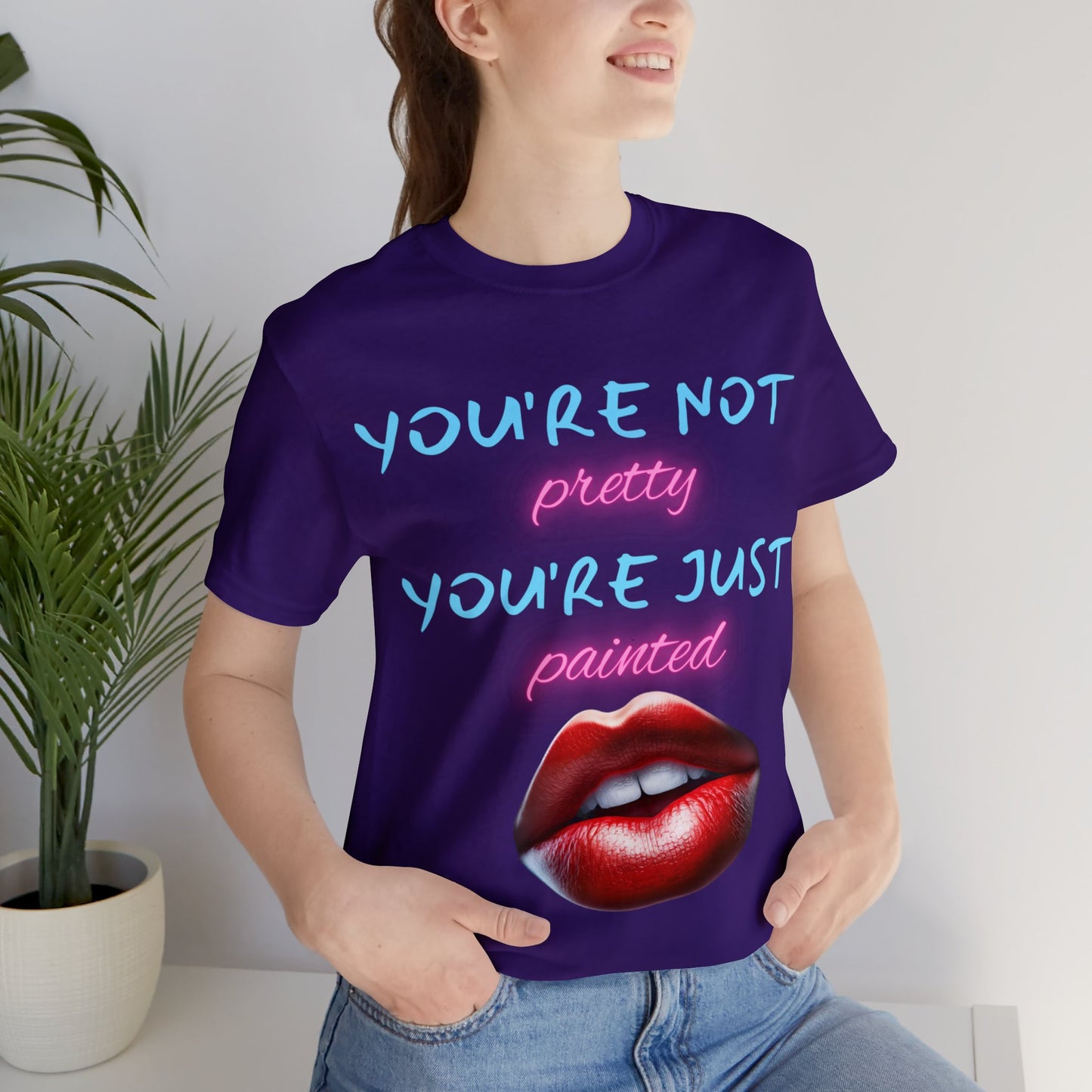 Support Natural Beauty | Funny Gift | You're Not Pretty You're Just Painted | Lips | Unisex | Men's | Women's | Front and Back | Tee | T-Shirt