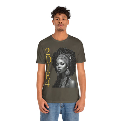 2DIE4 | HD Graphic | Black Empowerment | Black Woman | Black Love | BLM | Unisex | Men's | Women's | Tee | T-Shirt