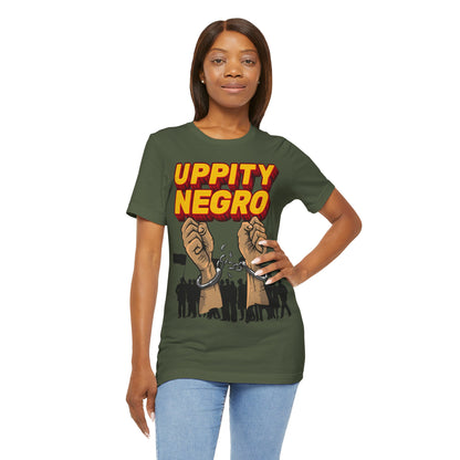 Uppity Negro | Black Empowerment | BLM | Black Power | Pro-Black | Revolutionary | Unisex | Men's | Women's | Tee | T-Shirt