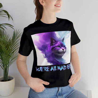 Cheshire Cat | We're All Mad Here | Alice Through The Looking Glass | Alice In Wonderland | Louis Carroll | Unisex | Men's | Women's | Tee | T-Shirt