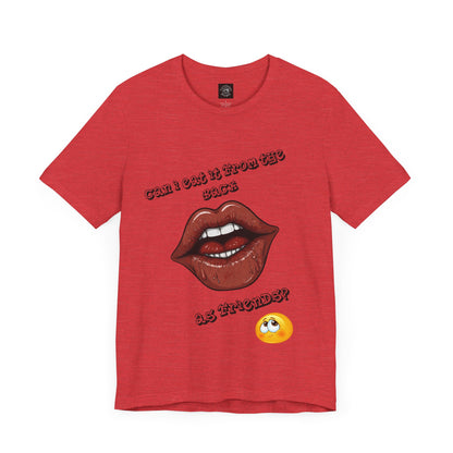 That's What Friends Are For | Adult Novelty Shirt | FWB | Kinky | Unisex | Men's | Women's | Tee | T-Shirt