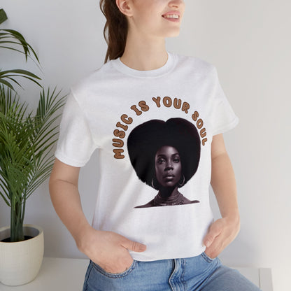 Music Is Your Soul | Afro | Woman | Teevolution | Afrocentric | Unisex | Men's | Women's | Tee | T-Shirt