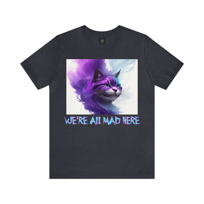 Cheshire Cat | We're All Mad Here | Alice Through The Looking Glass | Alice In Wonderland | Louis Carroll | Unisex | Men's | Women's | Tee | T-Shirt